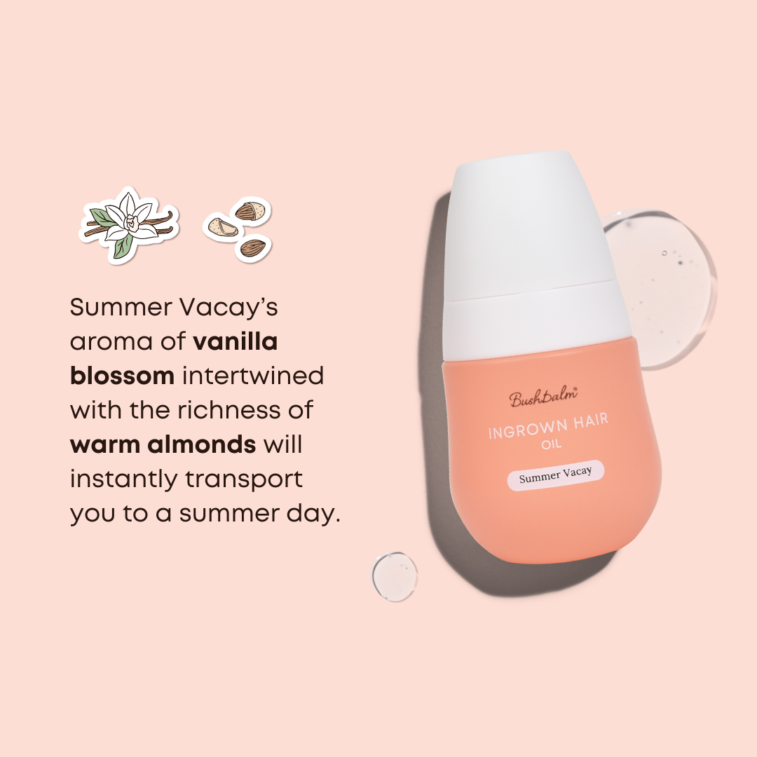 Summer Vacay, Ingrown Hair + Pre-Post Wax Oil